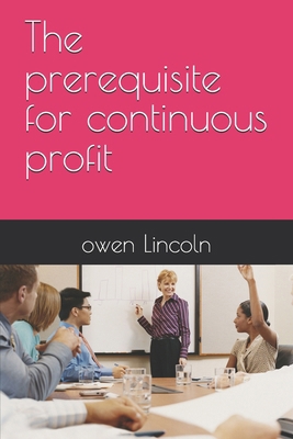 The prerequisite for continuous profit B0FBGYW2FY Book Cover