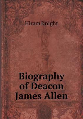 Biography of Deacon James Allen 5518523246 Book Cover