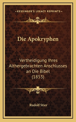 Die Apokryphen: Vertheidigung Ihres Althergebra... [German] 1168521777 Book Cover