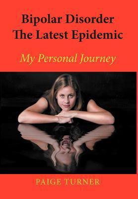 Bipolar Disorder the Latest Epidemic: My Person... 1477151435 Book Cover