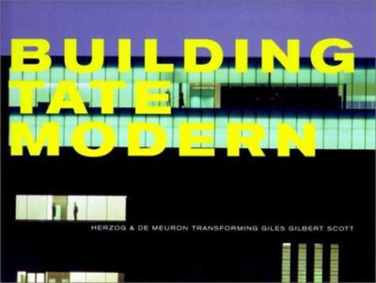 Building Tate Modern: Herzog & De Meuron 1854373315 Book Cover