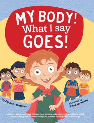 My Body! What I Say Goes!: Teach children about... 1925089169 Book Cover