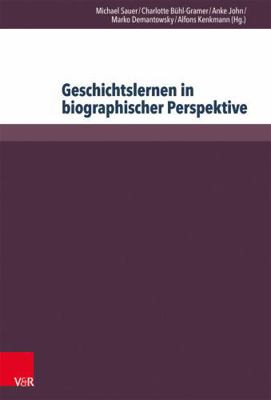 Geschichtslernen in Biographischer Perspektive:... [German] 3847103091 Book Cover