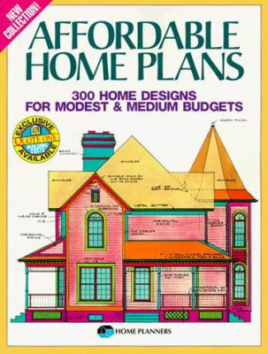 Affordable Home Plans: 300 Home Designs for Mod... 1881955370 Book Cover