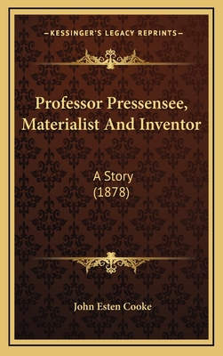 Professor Pressensee, Materialist And Inventor:... 1164222880 Book Cover