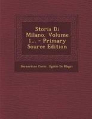 Storia Di Milano, Volume 1... - Primary Source ... [Italian] 1295187604 Book Cover