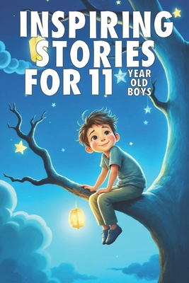 Inspiring Stories For 11 Year Old Boys: 20 Amaz... B0FKTKHQT3 Book Cover