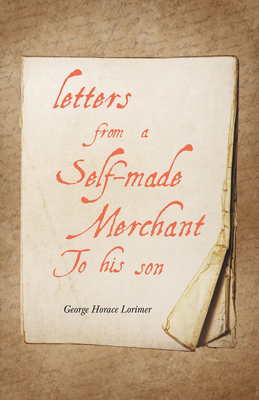 Letters from a Self-Made Merchant to His Son 152871346X Book Cover