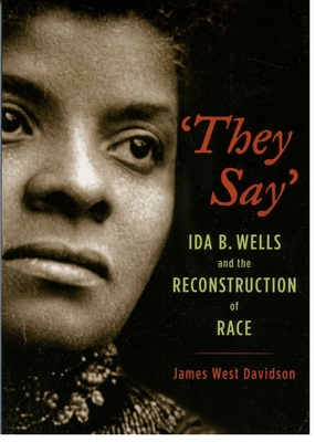 They Say: Ida B. Wells and the Reconstruction o... 0195160215 Book Cover
