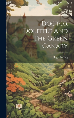 Doctor Dolittle And The Green Canary 101940342X Book Cover