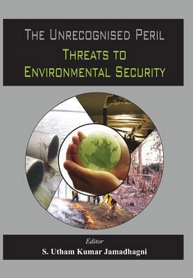 The Unrecognized Peril: Threats to Environmenta... 9382652388 Book Cover