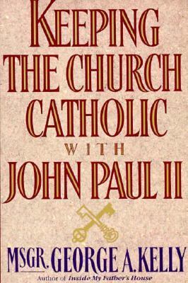 Keeping the Church Catholic with John Paul II 0898704138 Book Cover