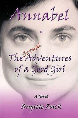 Annabel: Or the (Sexual) Adventures of a Good Girl 1426900856 Book Cover