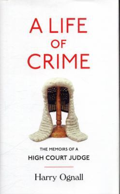 A Life of Crime: The Memoirs of a High Court Judge 0008267464 Book Cover