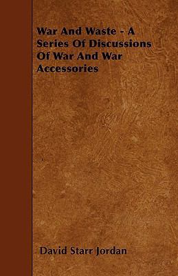 War and Waste - A Series of Discussions of War ... 1444665871 Book Cover