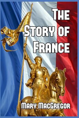 The Story of France 1389665674 Book Cover