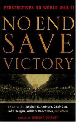 No End Save Victory: Perspectives on World War II 1565114477 Book Cover