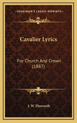 Cavalier Lyrics: For Church And Crown (1887) 1165355744 Book Cover