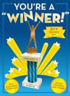 You're a Winner! : DIY Trophy Kit 1452114366 Book Cover