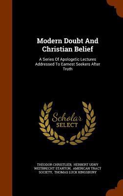 Modern Doubt And Christian Belief: A Series Of ... 1345844530 Book Cover