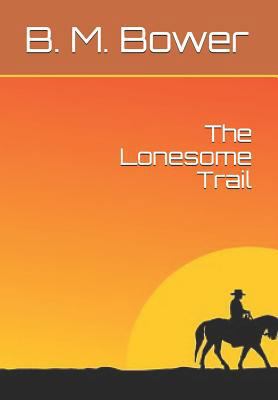 The Lonesome Trail 1518689078 Book Cover