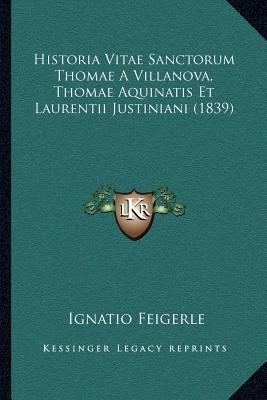 Historia Vitae Sanctorum Thomae A Villanova, Th... [Latin] 1168136954 Book Cover