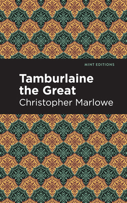 Tamburlaine the Great 1513272039 Book Cover