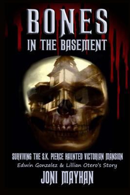 Bones in the Basement: Surviving the S.K. Pierc... 1499758677 Book Cover