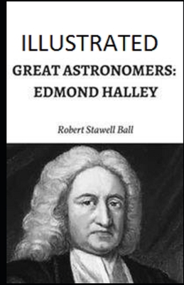 Great Astronomers: Edmond Halley Illustrated 1692950630 Book Cover