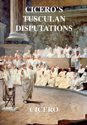 Cicero's Tusculan Disputations B08WK51ZGC Book Cover