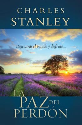 La Paz del Perdon: Deje Atras el Pasado y Disfr... [Spanish] 1602558280 Book Cover