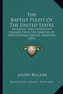 The Baptist Pulpit Of The United States: Eloque... 1167023579 Book Cover