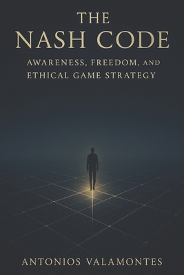 The Nash Code: Awareness, Freedom, and Ethical ... B0FX16XVMC Book Cover