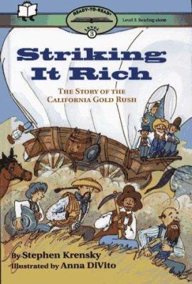 Striking It Rich: The Story of the California G... 0689808046 Book Cover