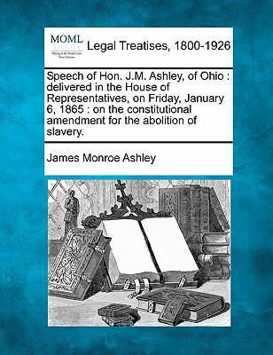 Speech of Hon. J.M. Ashley, of Ohio: Delivered ... 1240002718 Book Cover
