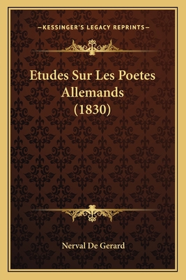 Etudes Sur Les Poetes Allemands (1830) [French] 1166752054 Book Cover