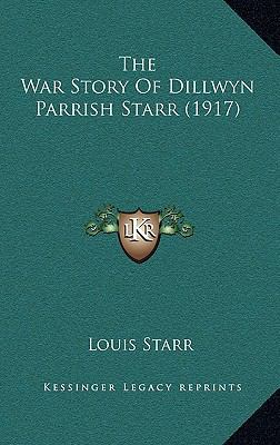 The War Story Of Dillwyn Parrish Starr (1917) 1165708183 Book Cover