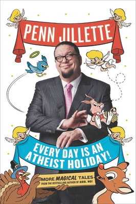 Every Day Is an Atheist Holiday!: More Magical ... 0142180270 Book Cover
