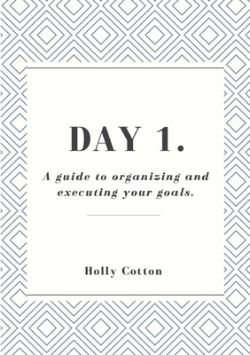 Day 1. A guide to organizing and executing your... 1716260582 Book Cover