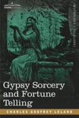 Gypsy Sorcery and Fortune Telling 160206668X Book Cover