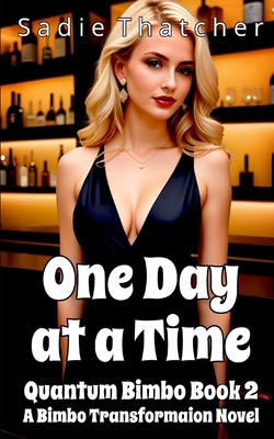 One Day at a Time: A Bimbo Transformation Novel B0CXF5NL3C Book Cover