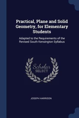 Practical, Plane and Solid Geometry, for Elemen... 1376523434 Book Cover