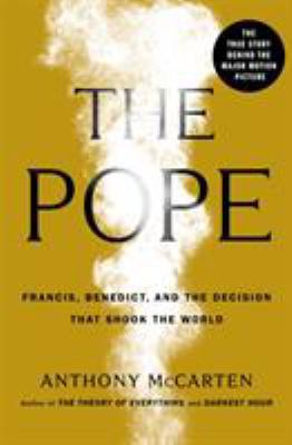 The Pope: Francis, Benedict, and the Decision T... 1250207908 Book Cover