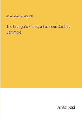 The Granger's Friend; a Business Guide to Balti... 3382832623 Book Cover