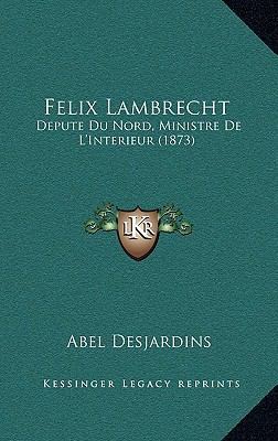 Felix Lambrecht: Depute Du Nord, Ministre De L'... [French] 1168371767 Book Cover