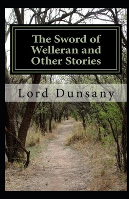 The Sword of Welleran and Other Stories Illustrated