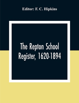 The Repton School Register, 1620-1894 9354306209 Book Cover