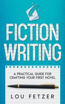 Fiction Writing: A Practical Guide for Crafting... 1639250573 Book Cover