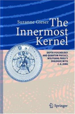 The Innermost Kernel: Depth Psychology and Quan... 3540208569 Book Cover