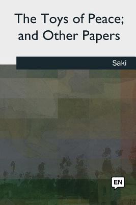 The Toys of Peace, and Other Papers 1727492285 Book Cover
